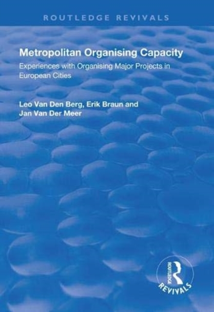 Metropolitan Organising Capacity : Experiences with Organising Major Projects in European Cities, Paperback / softback Book