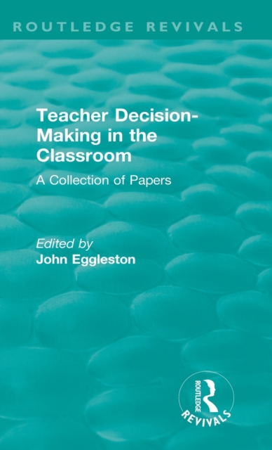 Teacher Decision-Making in the Classroom : A Collection of Papers, Hardback Book