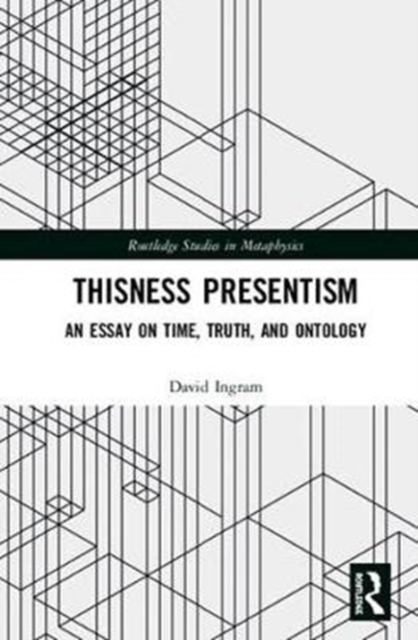 Thisness Presentism : An Essay on Time, Truth, and Ontology, Hardback Book