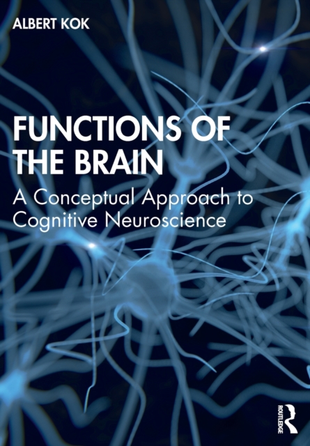 Functions of the Brain : A Conceptual Approach to Cognitive Neuroscience, Paperback / softback Book
