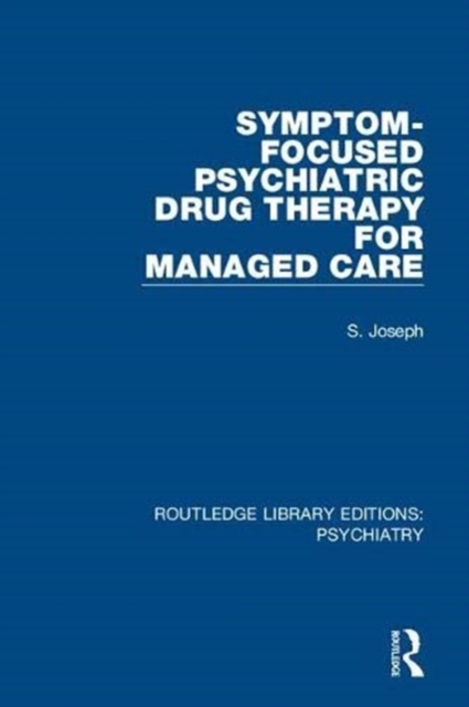 Symptom-Focused Psychiatric Drug Therapy for Managed Care, Hardback Book