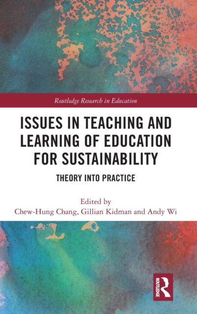Issues in Teaching and Learning of Education for Sustainability : Theory into Practice, Hardback Book