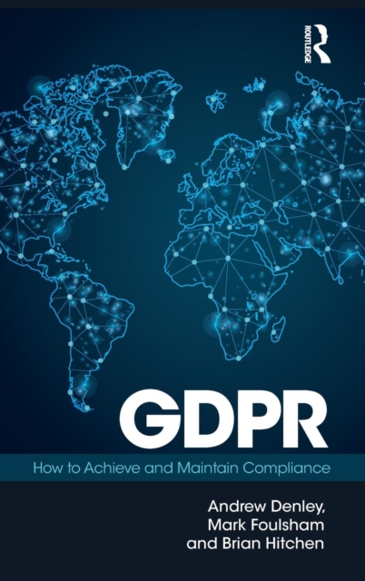 GDPR : How To Achieve and Maintain Compliance, Hardback Book