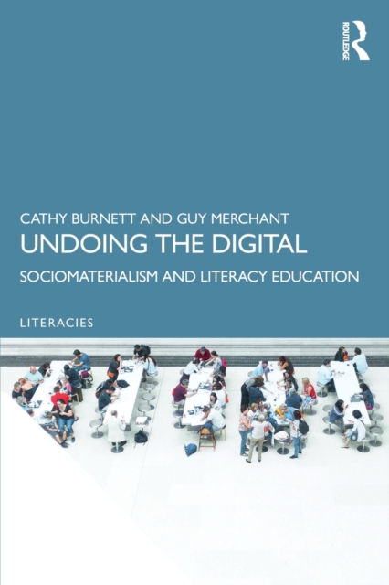 Undoing the Digital : Sociomaterialism and Literacy Education, Paperback / softback Book