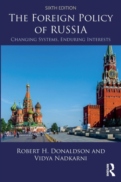 The Foreign Policy of Russia : Changing Systems, Enduring Interests, Paperback / softback Book