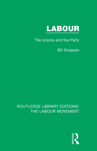Labour : The Unions and the Party, Paperback / softback Book