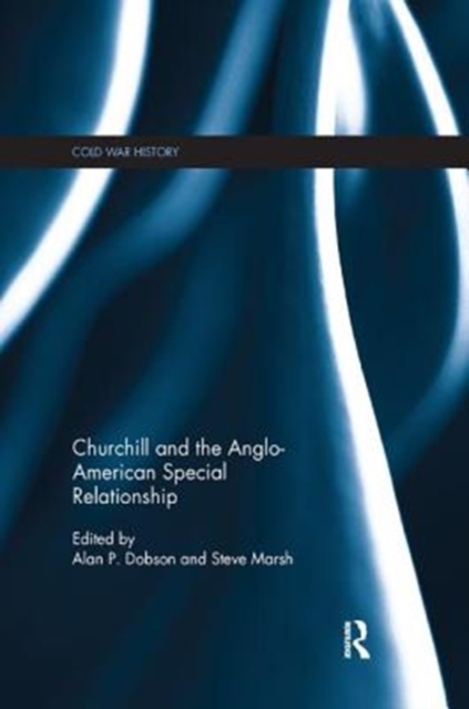 Churchill and the Anglo-American Special Relationship, Paperback / softback Book