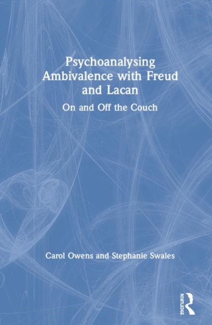 Psychoanalysing Ambivalence with Freud and Lacan : On and Off the Couch, Hardback Book