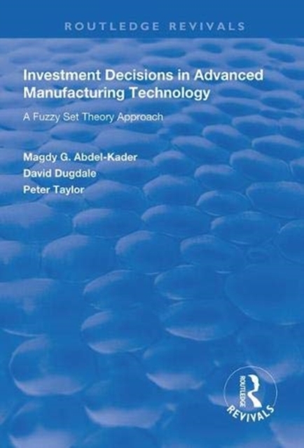 Investment Decisions in Advanced Manufacturing Technology : A Fuzzy Set Theory Approach, Paperback / softback Book