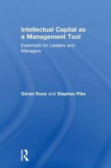 Intellectual Capital as a Management Tool : Essentials for Leaders and Managers, Hardback Book