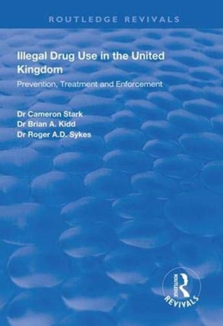 Illegal Drug Use in the United Kingdom : Prevention, Treatment and Enforcement, Paperback / softback Book