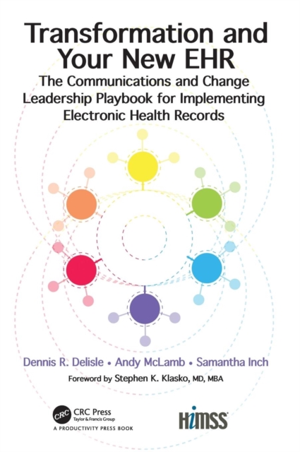 Transformation and Your New EHR : The Communications and Change Leadership Playbook for Implementing Electronic Health Records, Hardback Book