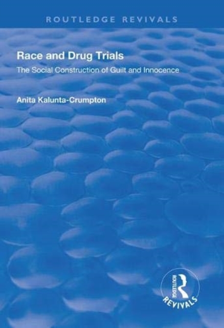 Race and Drug Trials : The Social Construction of Guilt and Innocence, Paperback / softback Book