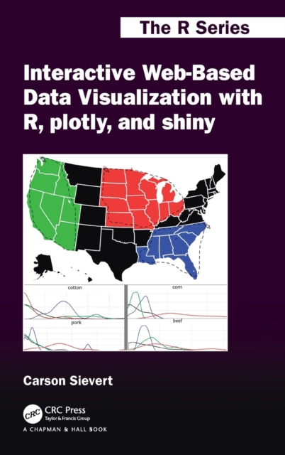 Interactive Web-Based Data Visualization with R, plotly, and shiny, Hardback Book