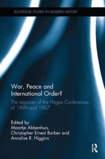 War, Peace and International Order? : The Legacies of the Hague Conferences of 1899 and 1907, Paperback / softback Book