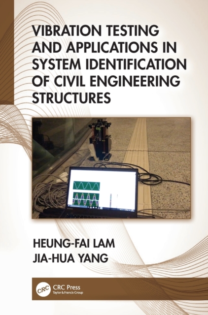 Vibration Testing and Applications in System Identification of Civil Engineering Structures, Hardback Book