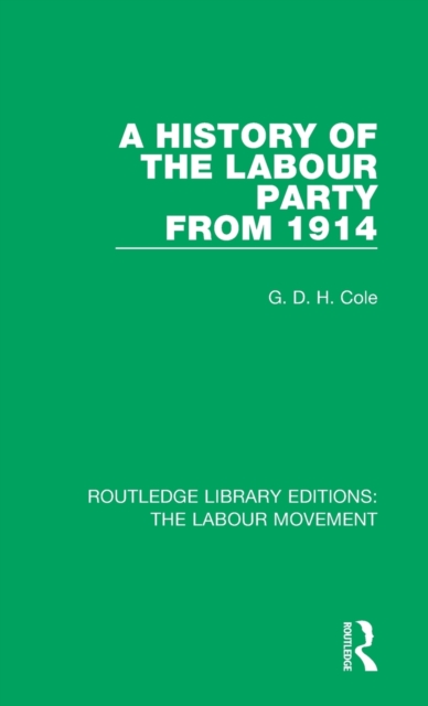 A History of the Labour Party from 1914, Hardback Book