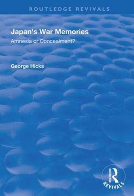 Japan's War Memories : Amnesia or Concealment?, Hardback Book