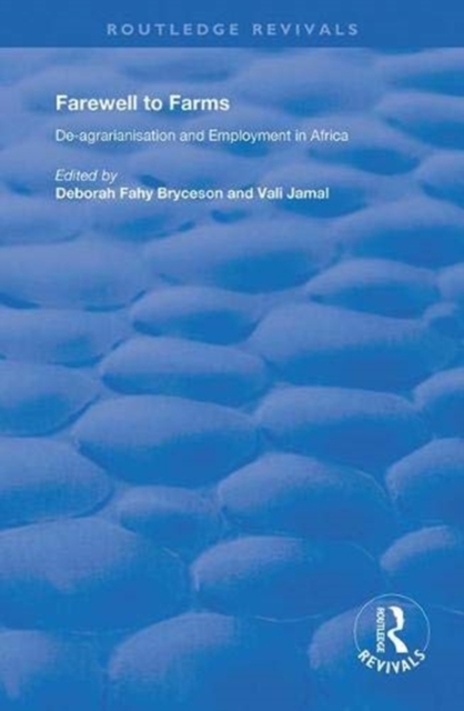 Farewell to Farms : De-Agrarianisation and Employment in Africa, Paperback / softback Book