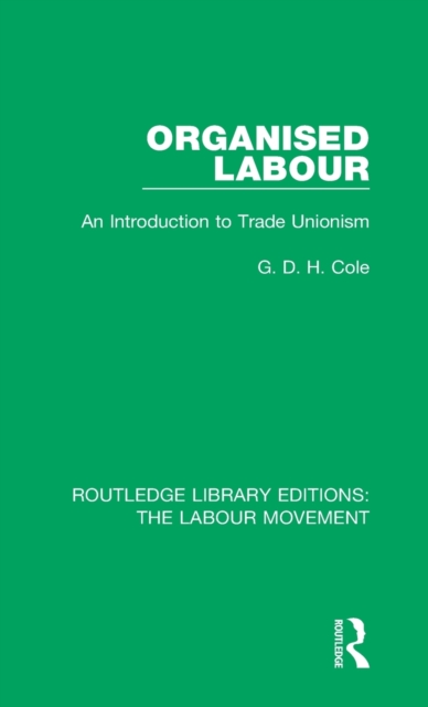 Organised Labour : An Introduction to Trade Unionism, Hardback Book