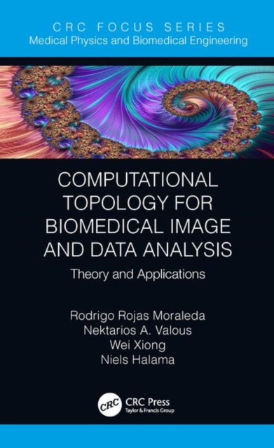 Computational Topology for Biomedical Image and Data Analysis : Theory and Applications, Hardback Book