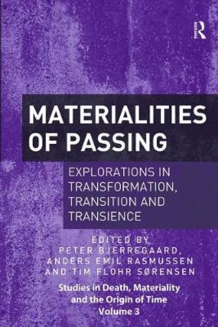 Materialities of Passing : Explorations in Transformation, Transition and Transience, Paperback / softback Book