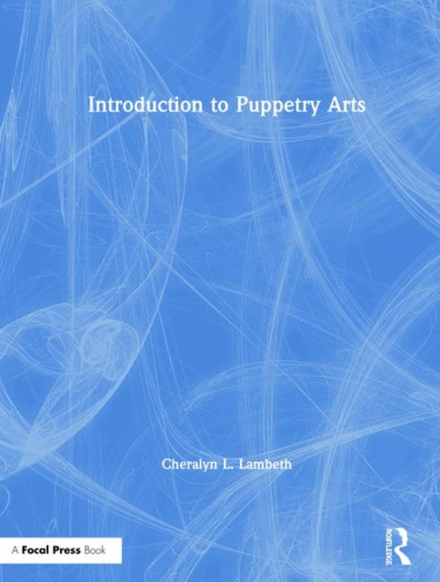 Introduction to Puppetry Arts, Hardback Book