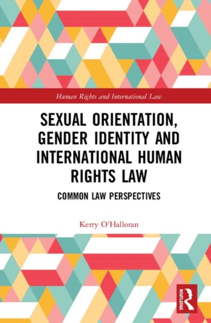 Sexual Orientation, Gender Identity and International Human Rights Law : Common Law Perspectives, Hardback Book