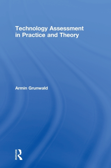 Technology Assessment in Practice and Theory, Hardback Book