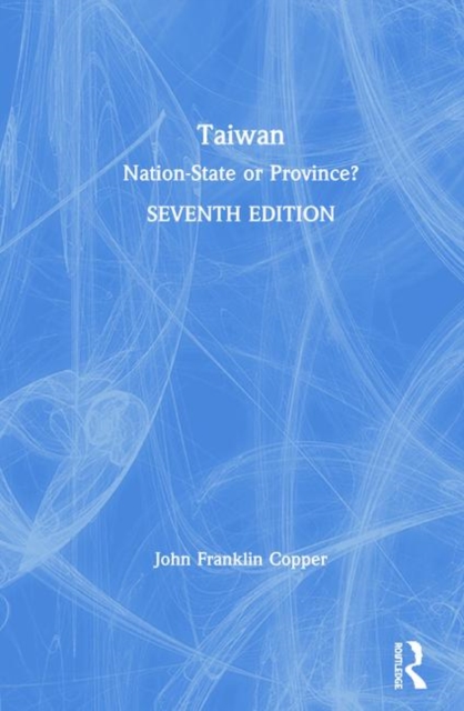 Taiwan : Nation-State or Province?, Hardback Book