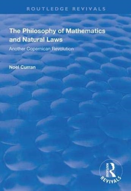 The Philosophy of Mathematics and Natural Laws : Another Copernican Revolution, Paperback / softback Book