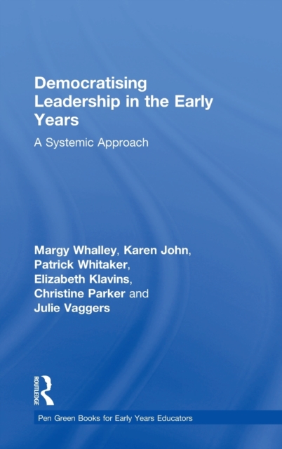 Democratising Leadership in the Early Years : A Systemic Approach, Hardback Book