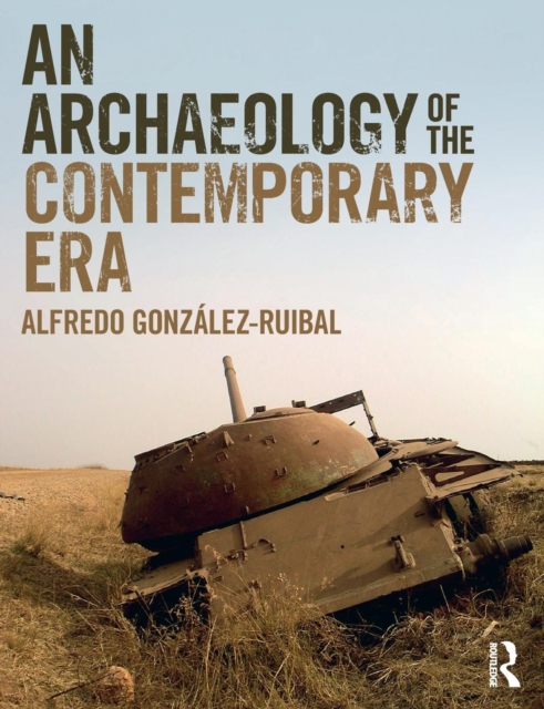 An Archaeology of the Contemporary Era, Paperback / softback Book