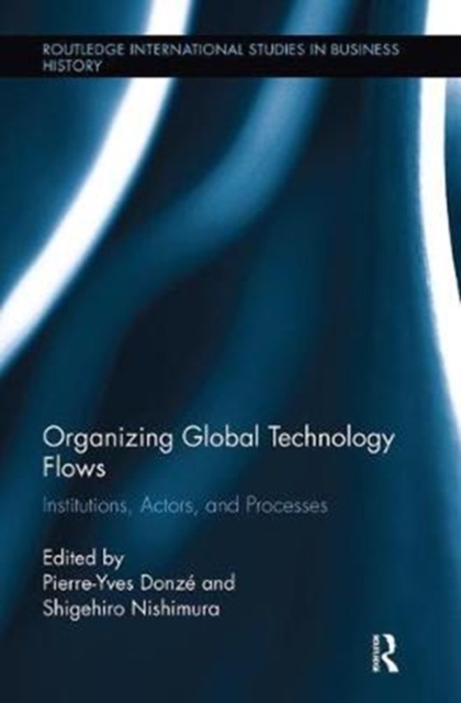 Organizing Global Technology Flows : Institutions, Actors, and Processes, Paperback / softback Book