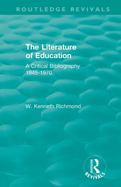 The Literature of Education : A Critical Bibliography 1945-1970, Paperback / softback Book