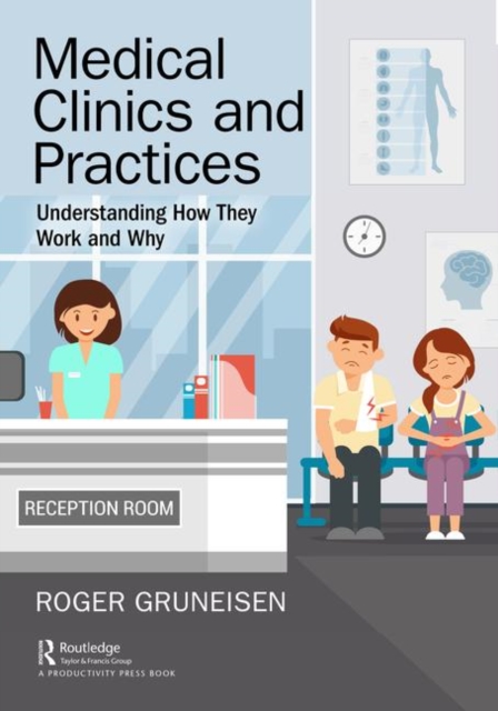 Medical Clinics and Practices : Understanding How They Work and Why, Paperback / softback Book