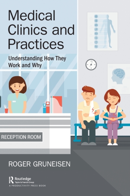 Medical Clinics and Practices : Understanding How They Work and Why, Hardback Book
