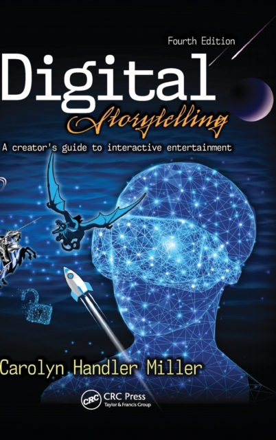 Digital Storytelling 4e : A creator's guide to interactive entertainment, Hardback Book