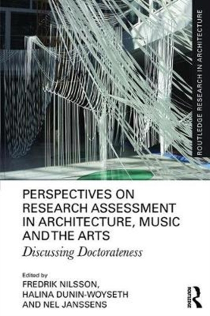 Perspectives on Research Assessment in Architecture, Music and the Arts : Discussing Doctorateness, Paperback / softback Book