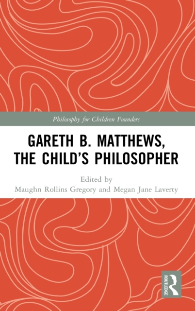 Gareth B. Matthews, The Child's Philosopher, Hardback Book