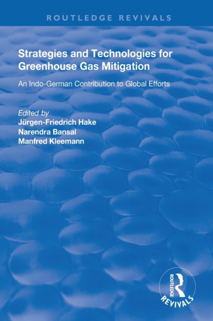 Strategies and Technologies for Greenhouse Gas Mitigation : An Indo-German Contribution to Global Efforts, Paperback / softback Book