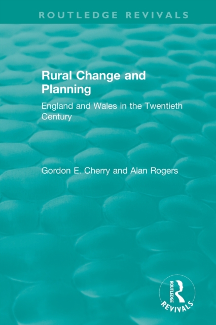 Rural Change and Planning : England and Wales in the Twentieth Century, Paperback / softback Book