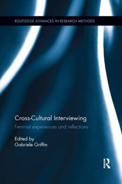 Cross-Cultural Interviewing : Feminist Experiences and Reflections, Paperback / softback Book