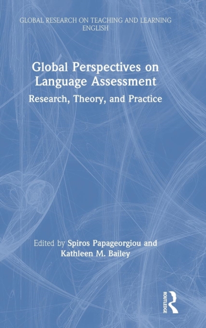 Global Perspectives on Language Assessment : Research, Theory, and Practice, Hardback Book