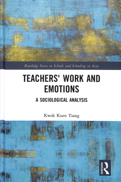 Teachers' Work and Emotions : A Sociological Analysis, Hardback Book
