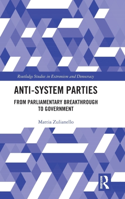 Anti-System Parties : From Parliamentary Breakthrough to Government, Hardback Book