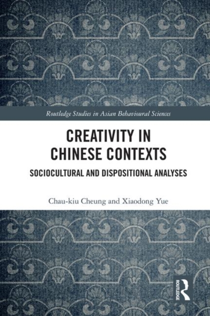 Creativity in Chinese Contexts : Sociocultural and Dispositional Analyses, Hardback Book