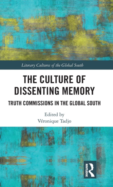 The Culture of Dissenting Memory : Truth Commissions in the Global South, Hardback Book