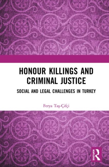 Honour Killings and Criminal Justice : Social and Legal Challenges in Turkey, Hardback Book