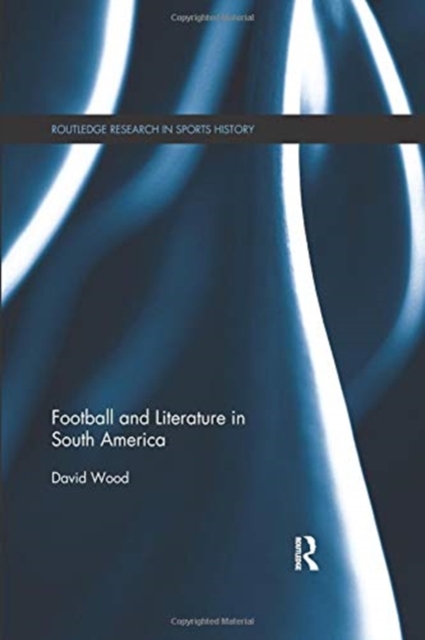 Football and Literature in South America, Paperback / softback Book